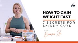 how to gain weight fast 7 secrets for