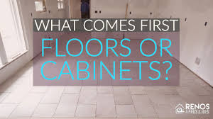 what comes first flooring or cabinets