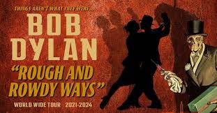bob dylan rough and rowdy ways tour