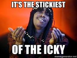It&#39;s the stickiest of the icky - Rick James its friday | Meme ... via Relatably.com