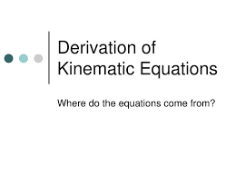 ppt derivation of kinematic equations