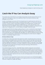 Rather than simply endorsing reflection papers and their potential to dramatically connect course content with students' lives, i want to share an example. Catch Me If You Can Analysis Essay Essay Example