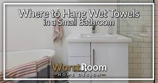 Hang Wet Towels In A Small Bathroom