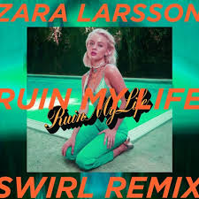 This video means so much to me!! S W I R L Zara Larsson Ruin My Life Swirl Remix Spinnin Records