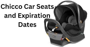 chicco car seats and expiration dates