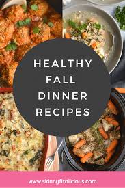 A bunch of low calorie recipes : Low Calorie Healthy Fall Dinner Recipes Skinny Fitalicious