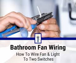 How To Wire A Bathroom Fan And Light On