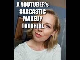 sarcastic beauty tutorial parody
