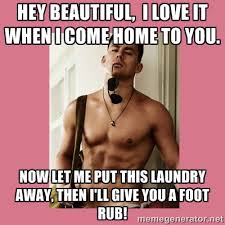 Hey beautiful, I love it when I come home to you. now let me put ... via Relatably.com
