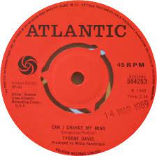 45cat - Tyrone Davis - Can I Change My Mind / A Woman Needs To Be Loved -  Atlantic - UK - 584253