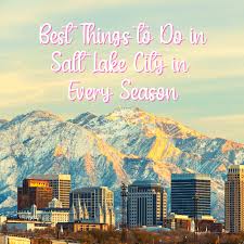 Best Things To Do In Salt Lake City Ut