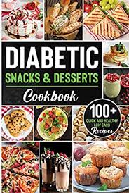 These low carb diabetic recipes are easy to fix and good for you! Amazon Com Diabetic Snacks And Desserts Cookbook 100 Quick And Easy Diabetic Desserts And Snacks Healthy Keto Low Carb Recipes That Will Satisfy Your Need For Sweet While Keeping Blood Sugar Under Control