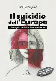 Il suicidio dell'Europa. Alle origini culturali di un dramma esistenziale :  Remagnino, Rita: Amazon.es: Libros