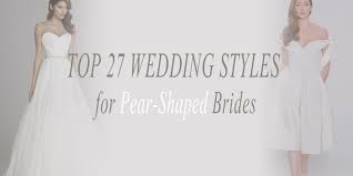 At the same time, it creates the illusion of the length that will make you look taller. Top 27 Wedding Dress Styles For Pear Shaped Brides