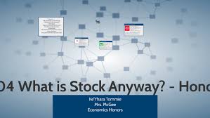 2 04 What Is Stock Anyway Honors By Keyhara Tommie On Prezi