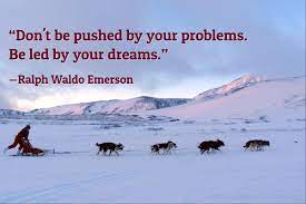 It's your life, not theirs. Don T Be Pushed By Your Problems Be Led By Your Dreams Ralph Waldo Emerson Links Russpierson Com Quotes Ralph Waldo Emerson Quotes Emerson