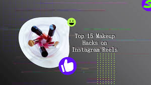 top 15 makeup hacks on insram reels