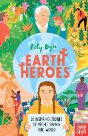 Earth Heroes: Twenty Inspiring Stories of People Saving Our World: Amazon.co.uk: Lily Dyu: 9781788008525: Books