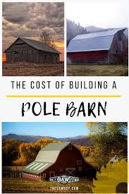 It depends on how big the barn would be, its main function, and the interior make of the barn itself. How Much Does It Cost To Build A Pole Barn Building A Pole Barn Pole Barn Cost Pole Barn Homes