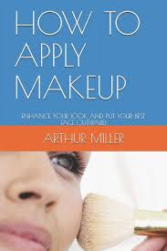 how to apply makeup enhance your look