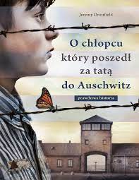 Dronfield Jeremy - O chłopcu, który poszedł za tatą do Auschwitz - -  Pobierz pdf z Docer.pl