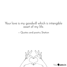 Its advocates should overflow with universal good will. Your Love Is My Goodwill Quotes Writings By Shubham Sarawagi Yourquote