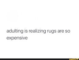 ing is realizing rugs are so