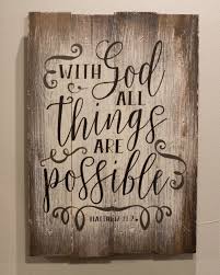 So my question is, are all things possible with god, and what reasons do you have if they are/are not? With God All Things Are Possible The Painted Pallet