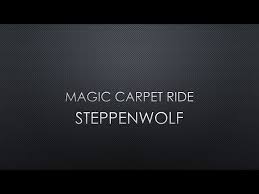 steppenwolf magic carpet ride magic