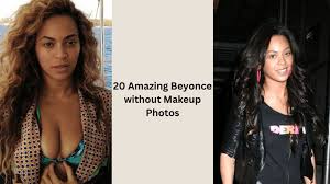 20 amazing beyonce no makeup photos