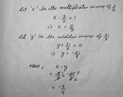 Find the product of multiplicative inverse of 7/2 and additive inverse of  21/8 - Maths - Rational Numbers - 14282343 | Meritnation.com