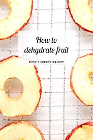 how to dehydrate fruit simple vegan