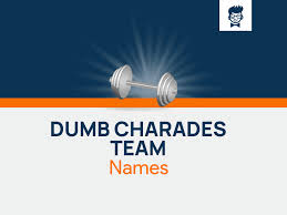 600 dumb charades team names ideas