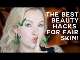 the best makeup hacks for fair skin