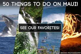 top 50 things to do in maui hawaii