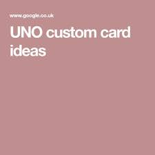 It makes the game much more fun when draws are running around the table and one unlucky person picks up 12 cards. Uno Custom Card Ideas Custom Cards Custom Uno Cards Cards