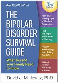 The Bipolar Disorder Survival Guide Third Edition What You