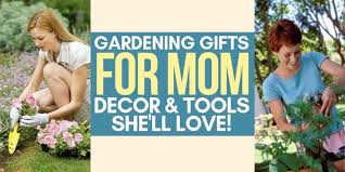 Best Gardening Gifts For Moms