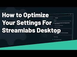 optimize settings streamlabs desktop