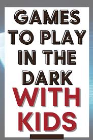 fun games to play in the dark for kids