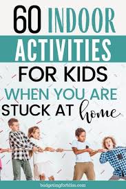60 indoor activities at home for kids