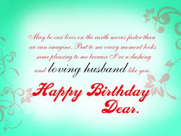 I love you like a moth which dies in fire it wishing a frisky and memorable birthday to my dear husband! Romantic Birthday Wishes For Husband Happy Birthday Wishes For Husband On Cake