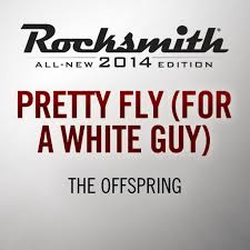 Pretty fly (for a white guy). Pretty Fly For A White Guy The Offspring