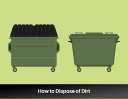 dirt disposal 7 ways to get rid of