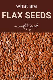 flax seeds 101 nutrition benefits