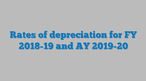 Rates Of Depreciation For Fy 2018 19 And Ay 2019 20