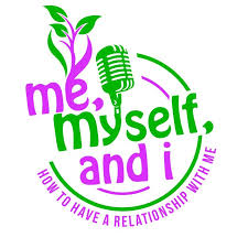 Me, Myself, and I: How to have a relationship with me