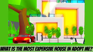 most expensive house in adopt me