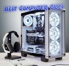 In today's video, we present you the top. Best Computer Cases In 2021 Techeye