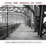Over the Bridge of Time: A Paul Simon Retrospective (1964-2011)
